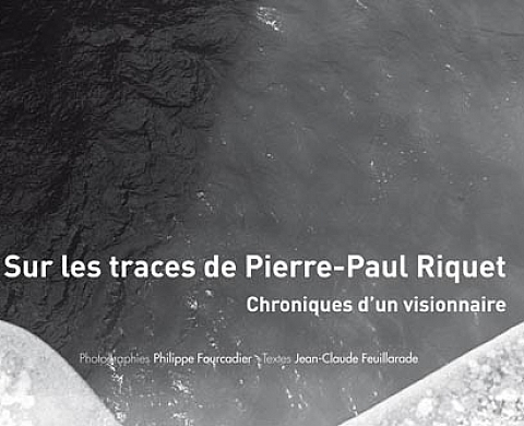 Philippe Fourcadier - Sur les traces de Pierre-Paul Riquet