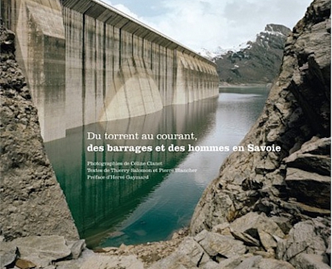 Du torrent au courant, des barrages et des hommes en Savoie - Céline Clanet 