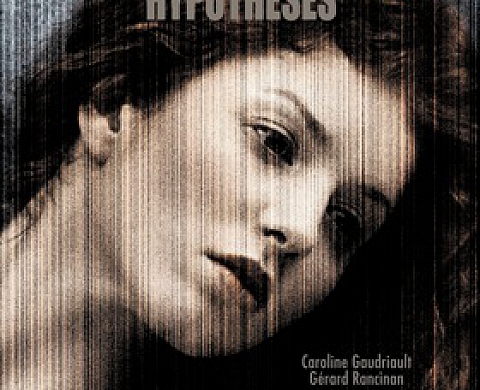 Gérard Rancinan, Caroline Gaudriault - Hypothèses