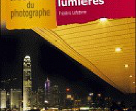 Photographier les plus belles lumières Photographier les plus belles lumières