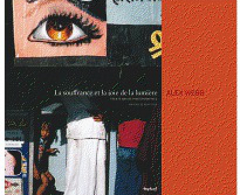 La souffrance et la joie de la lumière - Alex Webb: un livre haut en couleur