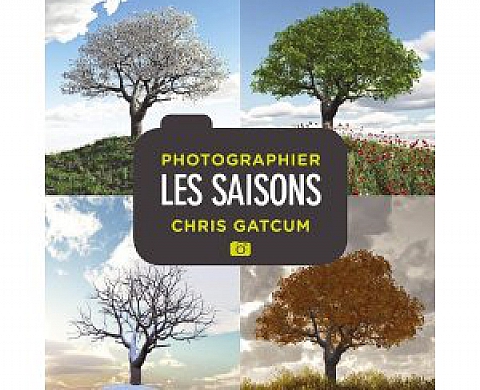 Photographier les saisons - Chris Gatcum Photographier les saisons - Chris Gatcum