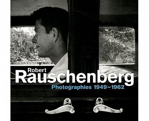 Robert Rauschenberg : Photographies 1949-1962 