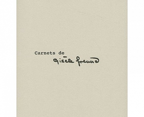 Les carnets de Gisèle Freund Les carnets de Gisèle Freund