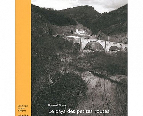 Le pays des petites routes : En Ardèche - Bernard Plossu