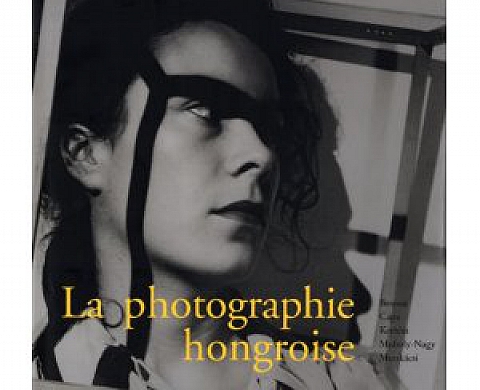 La photographie hongroise : Brassaï, Capa, Kertész, Moholy-Nagy, Munkacsi