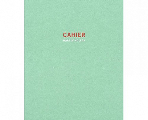 Cahier - Martin Kollar Cahier - Martin Kollar