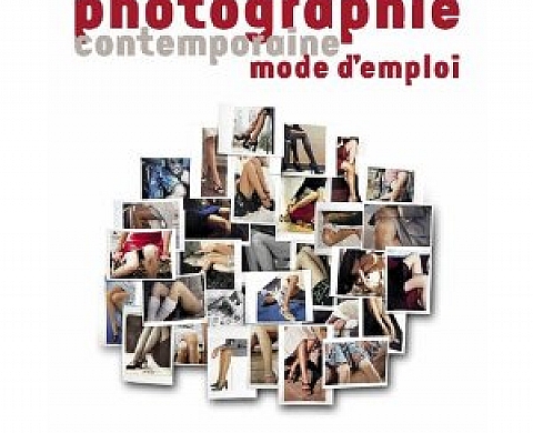 Photographie contemporaine, mode d'emploi Photographie contemporaine, mode d'emploi