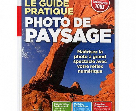 Le guide pratique photo de paysage Le guide pratique photo de paysage