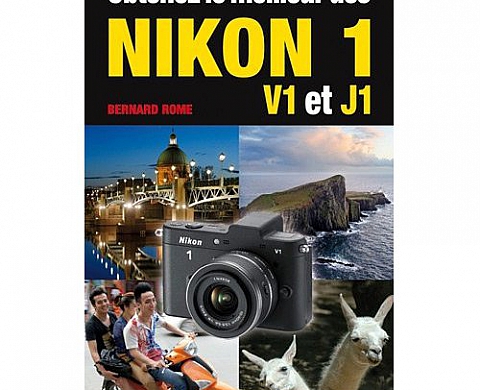 Obtenez le meilleur des Nikon 1 V1 et J1 par Bernard Rome