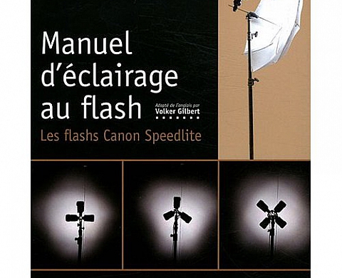 Manuel d'éclairage au flash : Les flashs Speedlite Canon Manuel d'éclairage au flash : Les flashs Speedlite Canon
