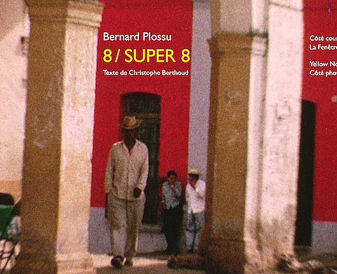 Bernard Plossu « 8 / Super » Bernard Plossu « 8 / Super »