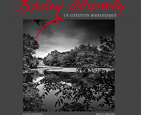 Quand un photographe normand rencontre un auteur normand : « Barbey d'Aurevilly - Un cotentin Romanesque » du photographe Bruno Mercier Quand un photographe normand rencontre un auteur normand : « Barbey d'Aurevilly - Un cotentin Romanesque » du photographe Bruno Mercier