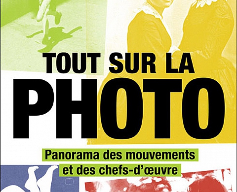 « Tout sur la photo : panorama des mouvements et des chefs-d'oeuvre » « Tout sur la photo : panorama des mouvements et des chefs-d'oeuvre »