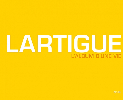 « Lartigue, L'album d'une vie - 1894 - 1986 » aux éditions du Seuil « Lartigue, L'album d'une vie - 1894 - 1986 » aux éditions du Seuil