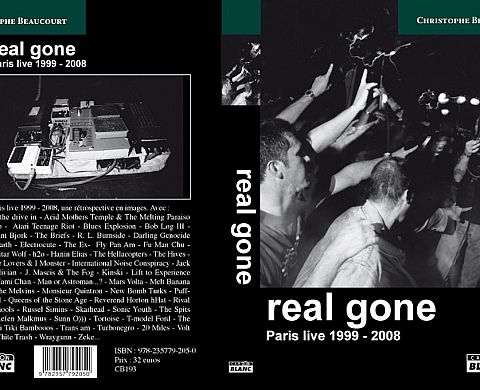 « Real Gone – Paris Live 1999-2008 » : Les concerts underground vus par l’objectif de Christophe Beaucourt « Real Gone – Paris Live 1999-2008 » : Les concerts underground vus par l’objectif de Christophe Beaucourt