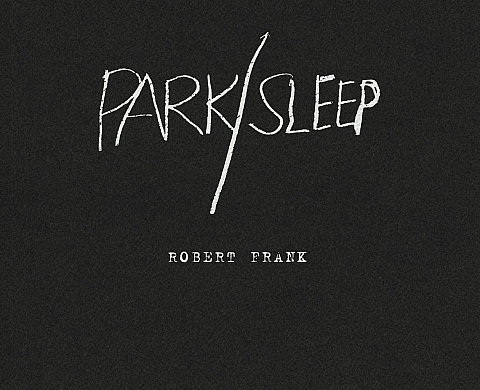 Park / Sleep - Robert Frank Park / Sleep - Robert Frank