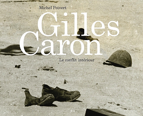 « Gilles Caron, Le conflit intérieur » Michel Poivert lève le rideau sur une carrière aussi riche que fulgurante « Gilles Caron, Le conflit intérieur » Michel Poivert lève le rideau sur une carrière aussi riche que fulgurante
