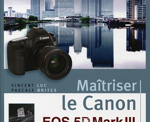 « Maîtriser le Canon EOS 5D Mark III » par Vincent Luc et Pascale Brites