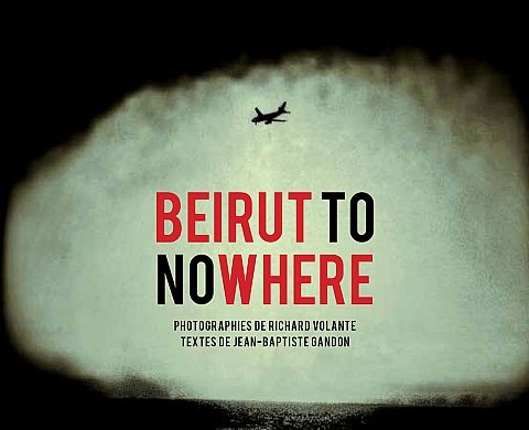 Un voyage à « Beirut To Nowhere » avec Richard Volante et Jean-Baptiste Gandon  Un voyage à « Beirut To Nowhere » avec Richard Volante et Jean-Baptiste Gandon