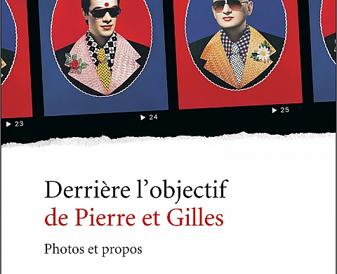 « Derrière l'objectif de Pierre et Gilles », le dernier ouvrage du couple de photographes « Derrière l'objectif de Pierre et Gilles », le dernier ouvrage du couple de photographes