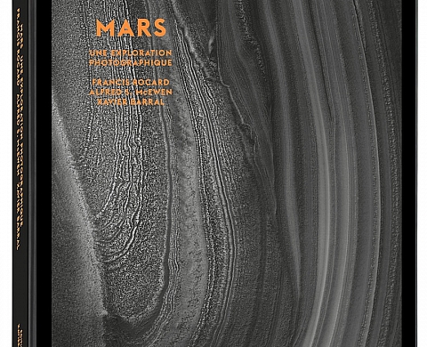« Mars » Une exploration photographique aux éditions Xavier Barral « Mars » Une exploration photographique aux éditions Xavier Barral
