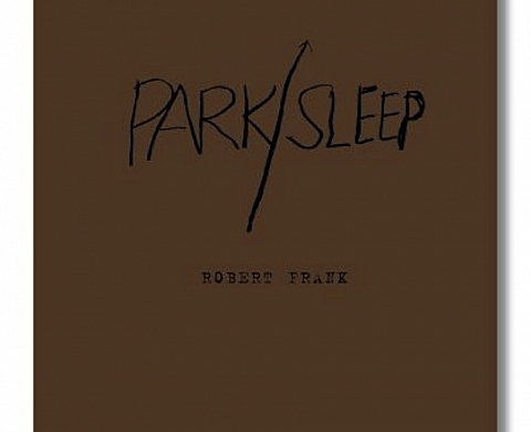 « Park / Sleep », le nouvel ouvrage de Robert Frank « Park / Sleep », le nouvel ouvrage de Robert Frank