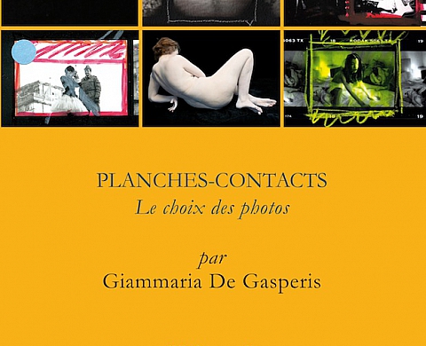 « Planches-Contacts » de Giammaria De Gasperis : l'envers du choix des photographies