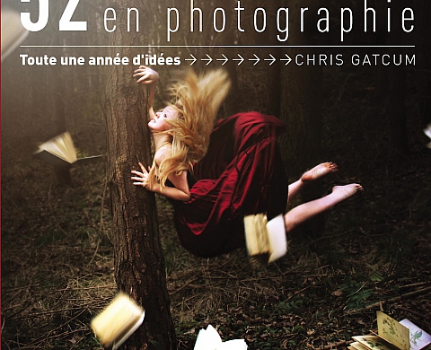 Les « 52 projets créatifs de plus en photographie » de Chris Gatcum Les « 52 projets créatifs de plus en photographie » de Chris Gatcum