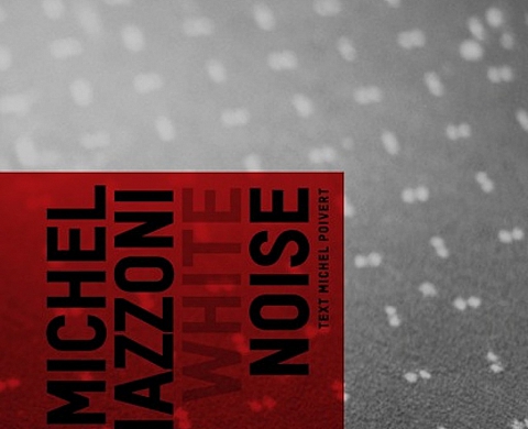 « White Noise » de Michel Mazzoni au Musée de la Photographie à Charleroi « White Noise » de Michel Mazzoni au Musée de la Photographie à Charleroi