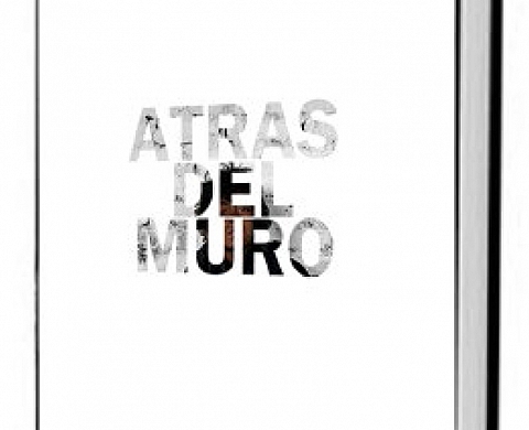 « Atras del muro » : le nouvel ouvrage de Stanislas Guigui aux éditions images plurielles « Atras del muro » : le nouvel ouvrage de Stanislas Guigui aux éditions images plurielles