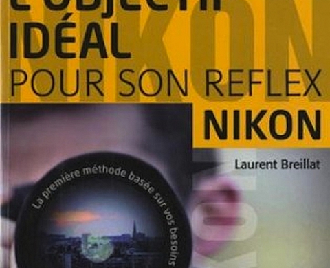 « Choisir l'objectif idéal pour son reflex Nikon » aux Editions Eyrolles « Choisir l'objectif idéal pour son reflex Nikon » aux Editions Eyrolles