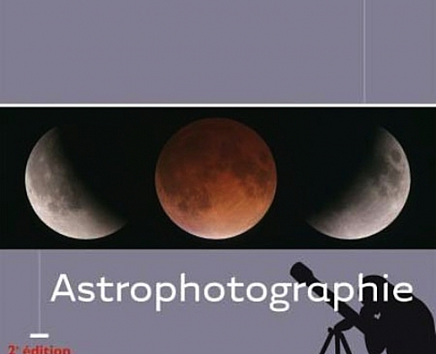 « Astrophotographie » aux Editions Eyrolles « Astrophotographie » aux Editions Eyrolles