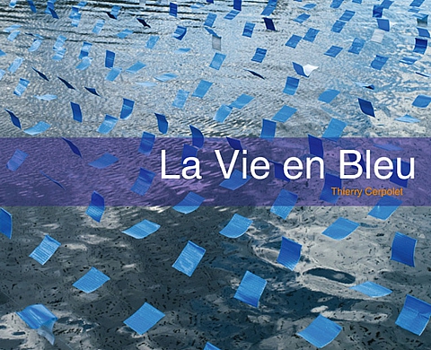 « La vie en bleu » : Thierry Cerpolet s'essaie à la monochromie aux éditions au fil du temps « La vie en bleu » : Thierry Cerpolet s'essaie à la monochromie aux éditions au fil du temps