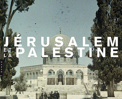 Voyage dans le temps avec « Jérusalem et la Palestine » aux éditions Hazan