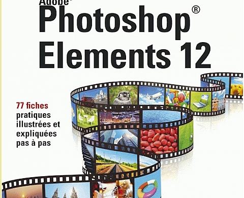 « Photoshop Elements 12 » aux éditions MA « Photoshop Elements 12 » aux éditions MA