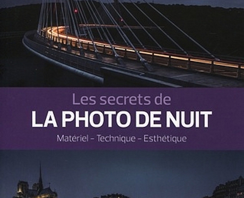 Les éditions Eyrolles présentent « Les secrets de la photo de nuit » Les éditions Eyrolles présentent « Les secrets de la photo de nuit »