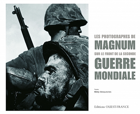 « Les photographes de Magnum sur le front de la Seconde Guerre Mondiale » : Quand l'histoire et la photographie ne font plus qu'un aux éditions Ouest-France « Les photographes de Magnum sur le front de la Seconde Guerre Mondiale » : Quand l'histoire et la photographie ne font plus qu'un aux éditions Ouest-France