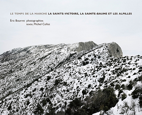 Le temps de la marche : La Sainte-Victoire, la Sainte-Baume et les Alpilles d'Eric Bourret aux éditions Fage Le temps de la marche : La Sainte-Victoire, la Sainte-Baume et les Alpilles d'Eric Bourret aux éditions Fage