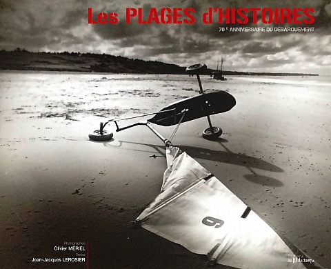 Parution du livre officiel du 70ème anniversaire du débarquement : « Les plages d'histoires » Parution du livre officiel du 70ème anniversaire du débarquement : « Les plages d'histoires »