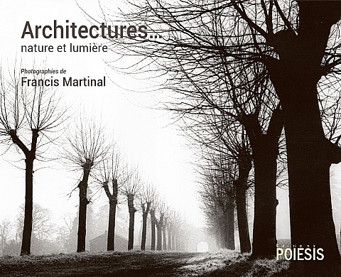 « Architectures...nature et lumière » : Francis Martinal aux éditions Poiesis « Architectures...nature et lumière » : Francis Martinal aux éditions Poiesis