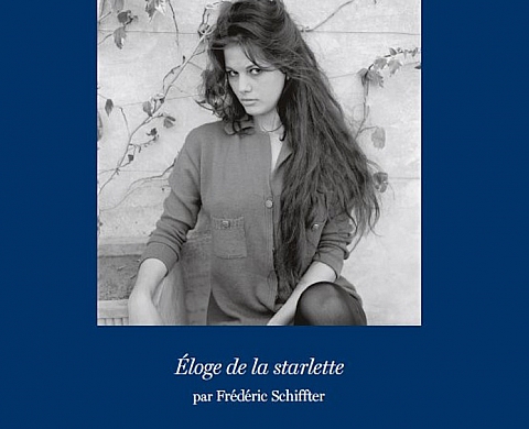 « Dolce Claudia », Eloge de la starlette par Frédéric Schiffter « Dolce Claudia », Eloge de la starlette par Frédéric Schiffter