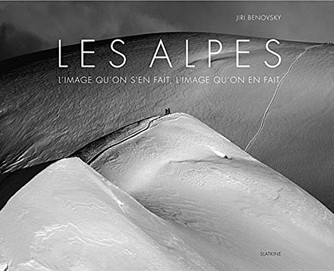 Les Alpes : L'image qu'on s'en fait, l'image qu'on en fait Jiri Benovsky Les Alpes : L'image qu'on s'en fait, l'image qu'on en fait Jiri Benovsky