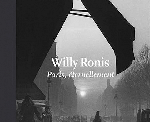 Paris, éternellement - Willy Ronis Paris, éternellement - Willy Ronis