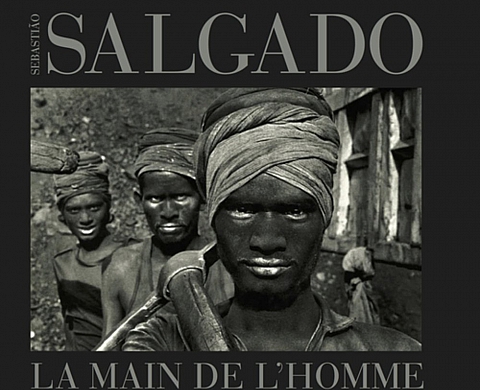 La main de l'homme : Une archéologie de l'ère industrielle  - Sebastião Salgado  La main de l'homme : Une archéologie de l'ère industrielle  - Sebastião Salgado