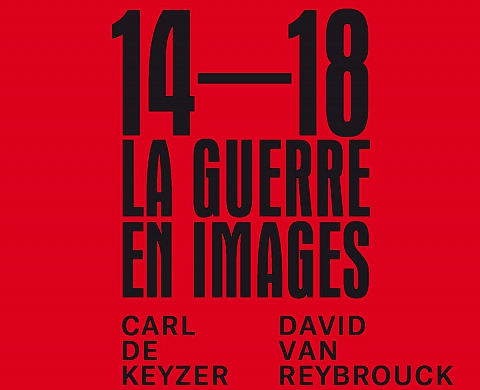 14-18 la guerre en images de Carl de Keyzer et David Van ReyBrouck  14-18 la guerre en images de Carl de Keyzer et David Van ReyBrouck