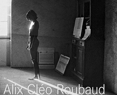 Alix Cléo Roubaud, un souffle dans la nuit Alix Cléo Roubaud, un souffle dans la nuit