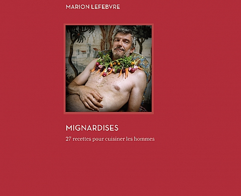 «Mignardises» de Marion Lefebvre : quelle sauce pour accompagner votre mâle ? «Mignardises» de Marion Lefebvre : quelle sauce pour accompagner votre mâle ?