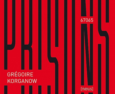 Korganow nous ouvre les portes des «Prisons» françaises  Korganow nous ouvre les portes des «Prisons» françaises