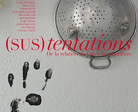 Exposition : (Sus)tentations, de la relation de l'art à la nourriture